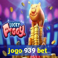 jogo 939 bet